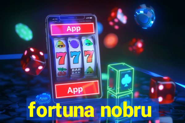 fortuna nobru